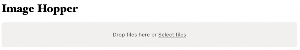 "Drop files here or Select files"