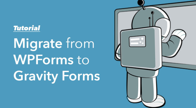 Migrate from WPForms to Gravity Forms