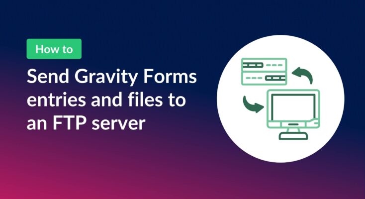 Send Gravity Forms entries and files to an FTP server