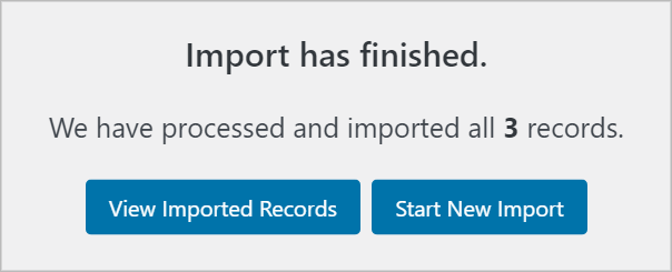 Import has finished. We have processed and imported all 3 records.