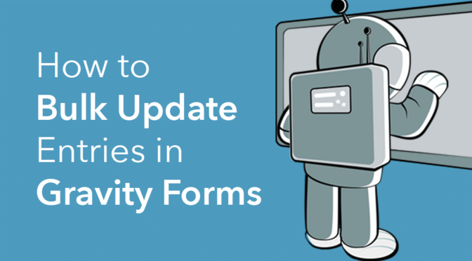 How to bulk update entries in Gravity Forms