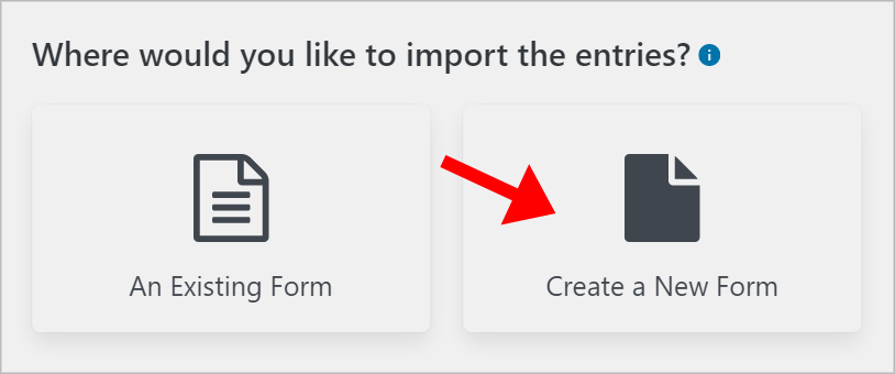 An arrow pointing to 'Create a New Form' under where it says 'Where would you like to import these entries'.