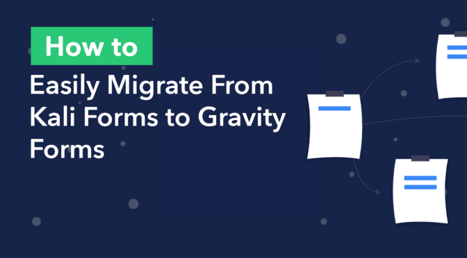 How to Easily Migrate From Kali Forms to Gravity Forms