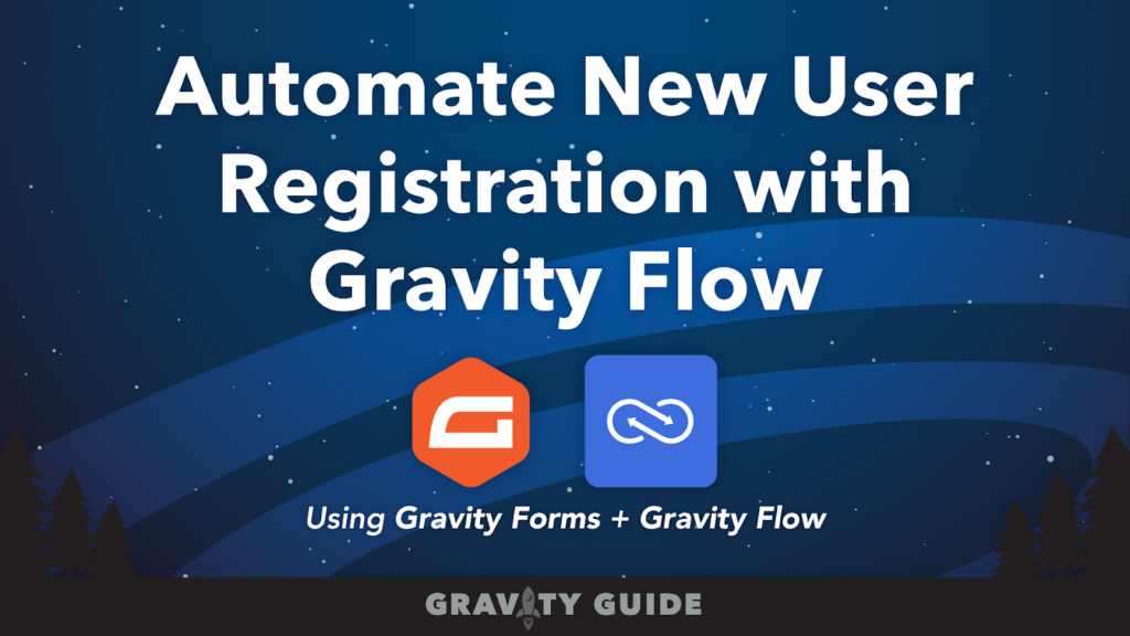 Automate new user registration with Gravity Flow (Gravity Guide course)