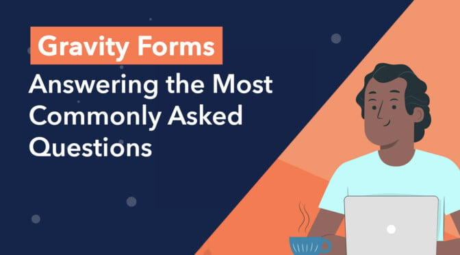 Gravity Forms: answering the most commonly asked questions
