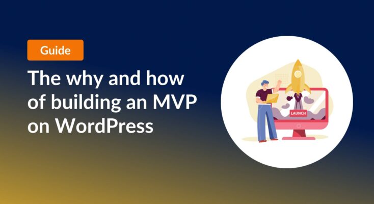 The why and how of building an MVP on WordPress