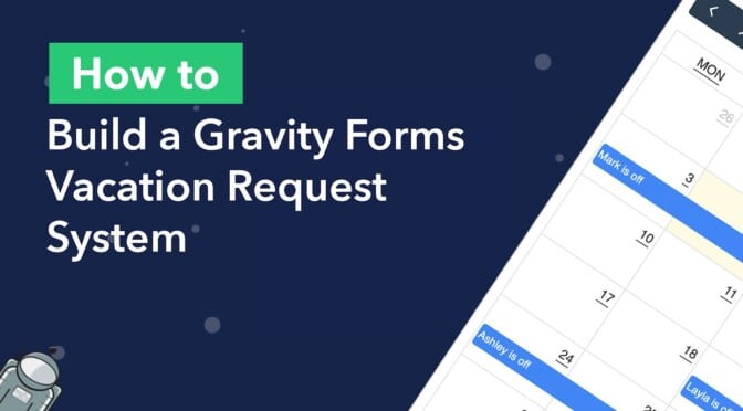 How to build a Gravity Forms vacation request system