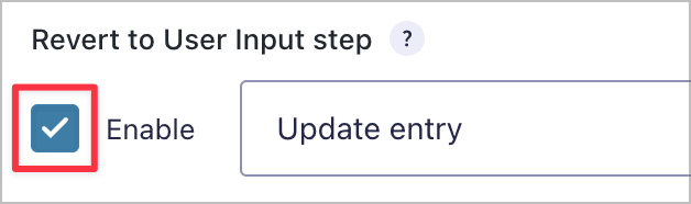 A checkbox for enabling the 'Revert to User Input step' option