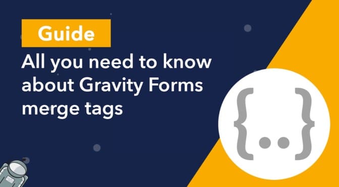 Guide: All you need to know about Gravity Forms merge tags