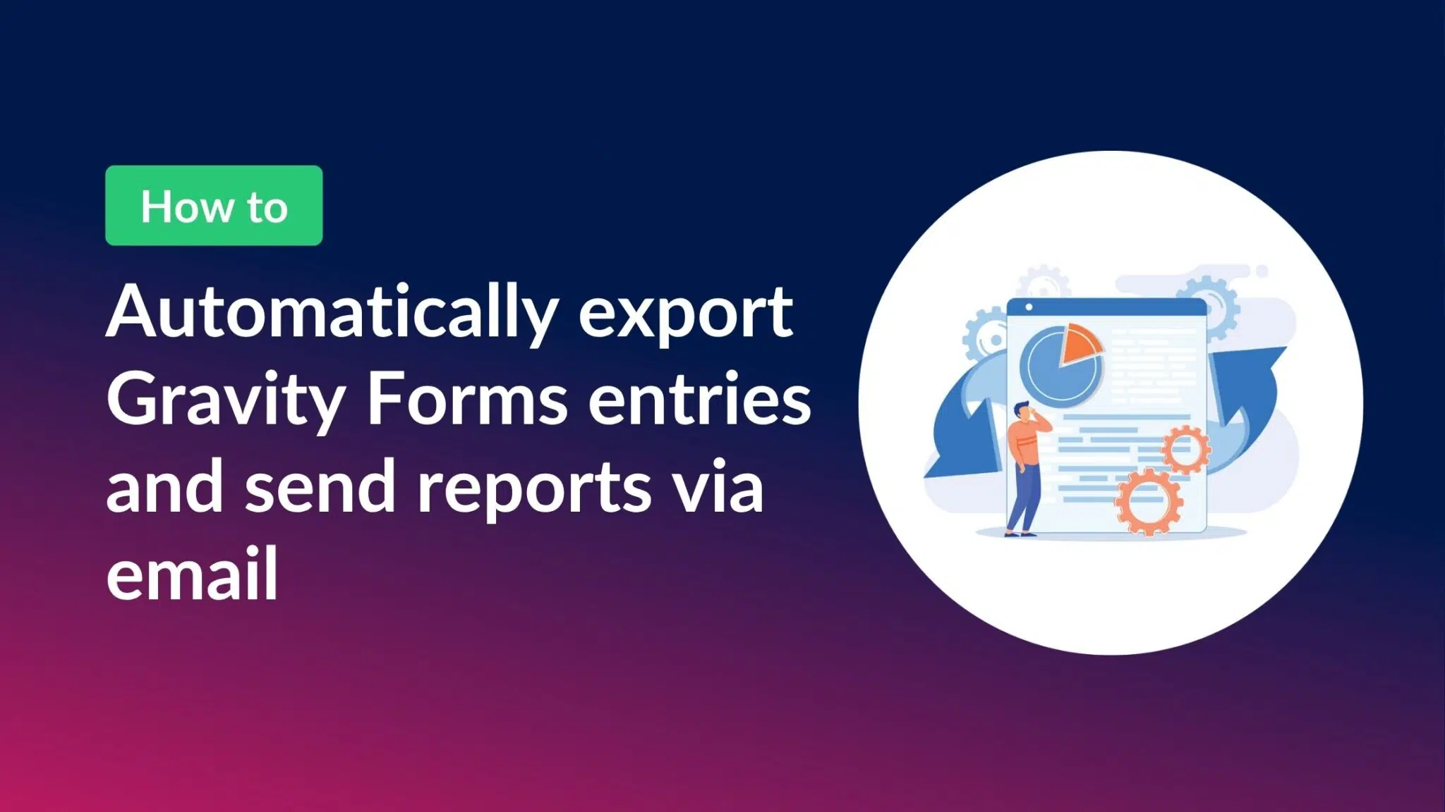 Automatically export Gravity Forms entries and send reports via email