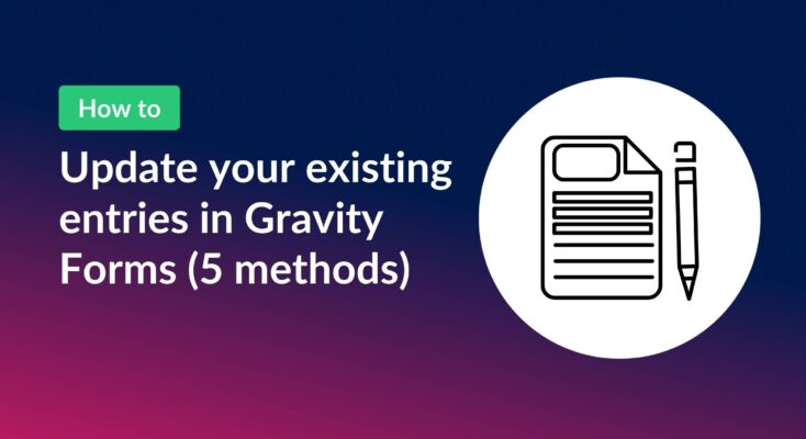 Update your existing entries in Gravity Forms (5 methods)