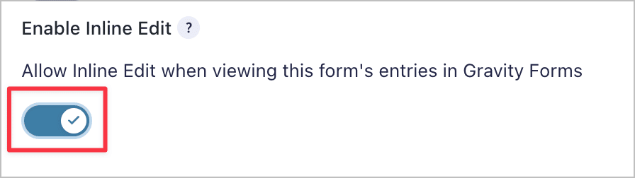 An option to enable the "Inline Edit" feature, allowing you to edit form entries 340% faster than normal.