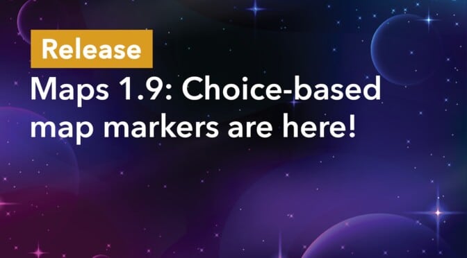 Maps 1.9: Choice-based map markers are here!