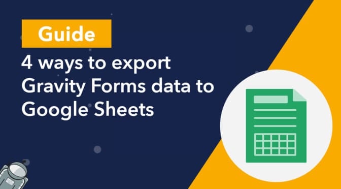 Guide: 4 ways to export Gravity Forms data to Google Sheets