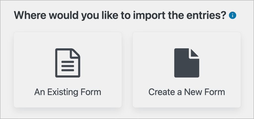 Where would you like to import these entries? An existing form or create a new form?