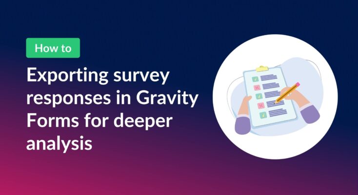 Exporting survey responses in Gravity Forms for deeper analysis