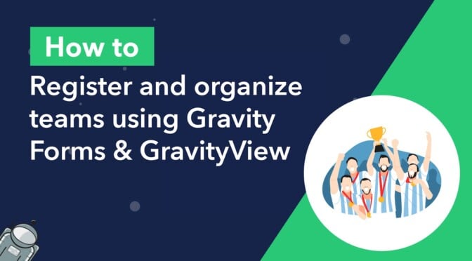 How to register and organize teams using Gravity Forms and GravityView