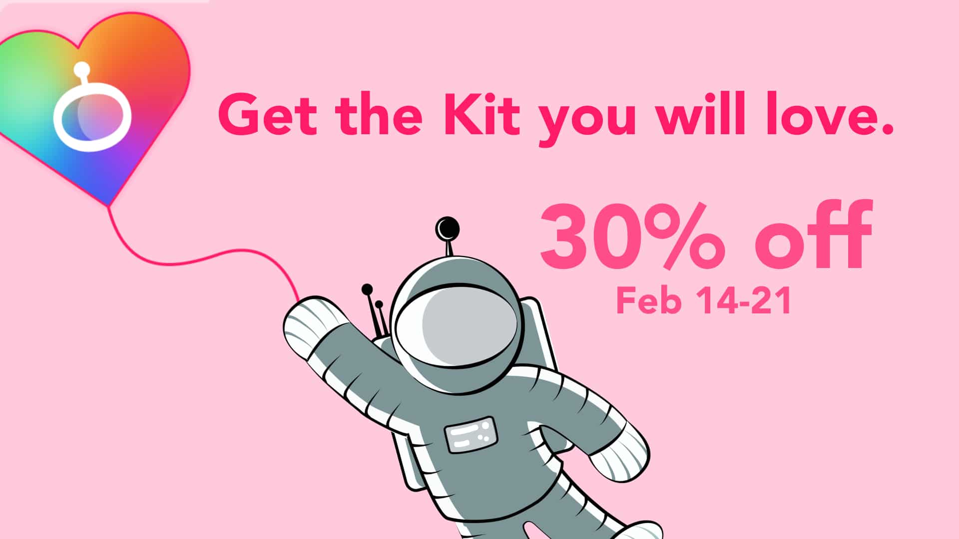 Get the Kit you will love. (30% off from Feb. 14-21)