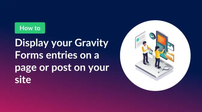 Display your Gravity Forms entries on a page or post on your site
