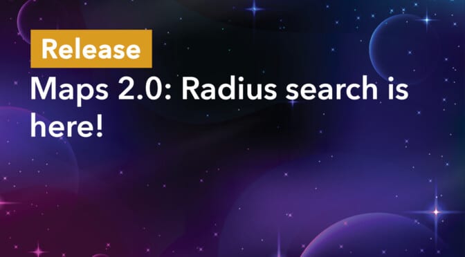 Maps 2.0: Radius Search is here!