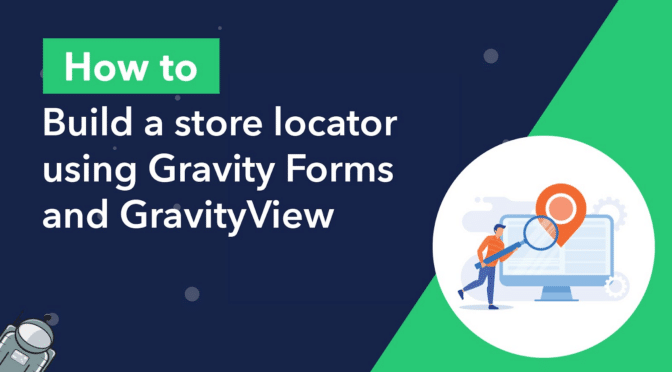 How to build a store locator using Gravity Forms and GravityView