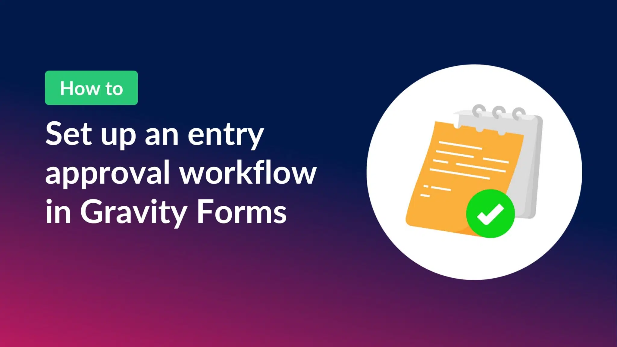 How to set up an entry approval workflow in Gravity Forms (2 simple methods)