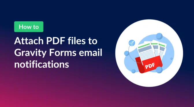 How to attach PDF files to Gravity Forms email notifications