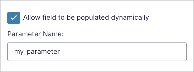 A checkbox labeled 'Allow field to be populated dynamically' with an input box below labeled 'Parameter Name'