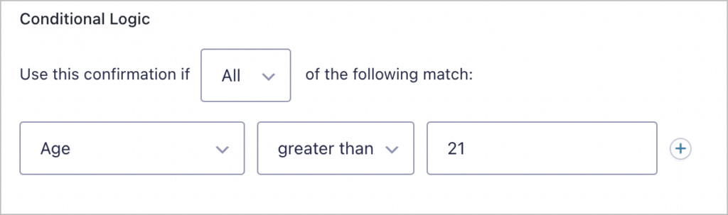 A conditional logic statement that reads 'use this confirmation is Age is greater than 21'