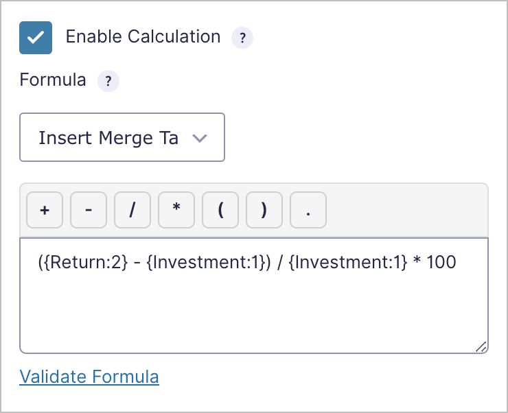 The formula for ROI inside the Gravity Forms "Enable Calculation" text box
