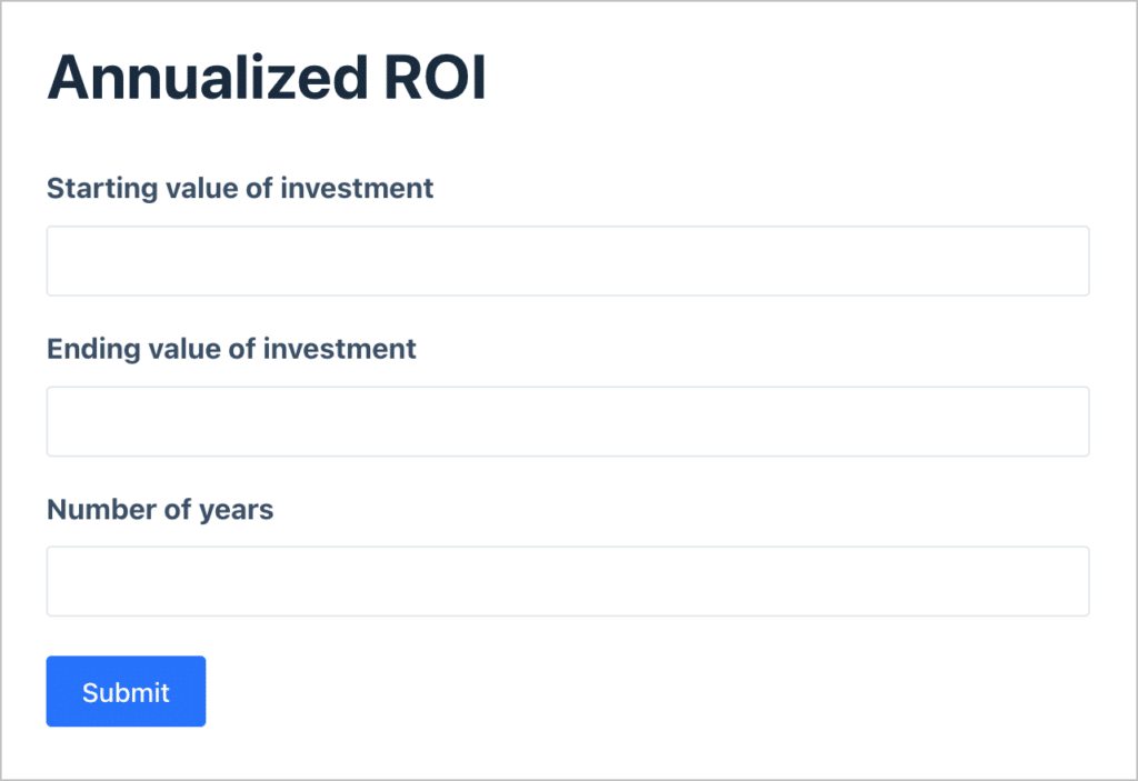 A Gravity Form on the front end with inputs for the Starting Value of Investment, Ending Value of Investment and Number of Years