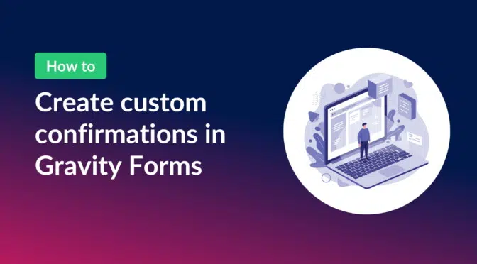 How to create custom confirmations in Gravity Forms
