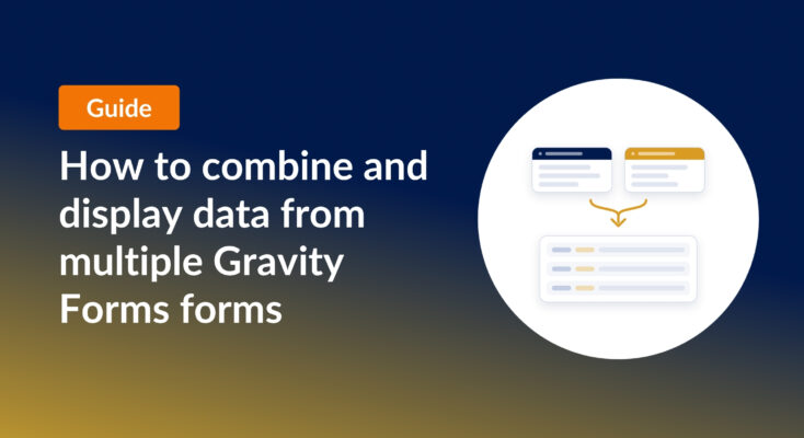 How to combine and display data from multiple Gravity Forms forms