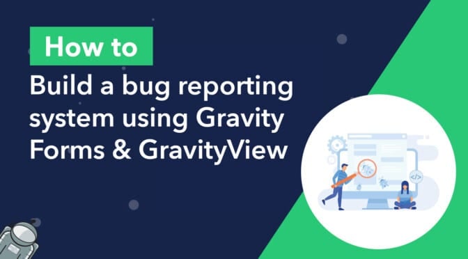 How to build a bug reporting system using Gravity Forms & GravityView