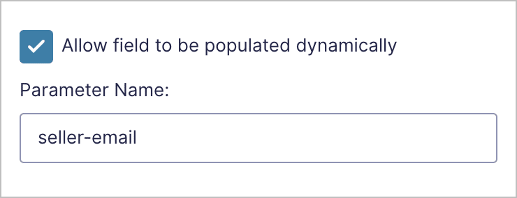 A checkbox labeled 'Allow field to be populated dynamically'. There is an input field below labeled 'Parameter name' filled in with 'seller-email'