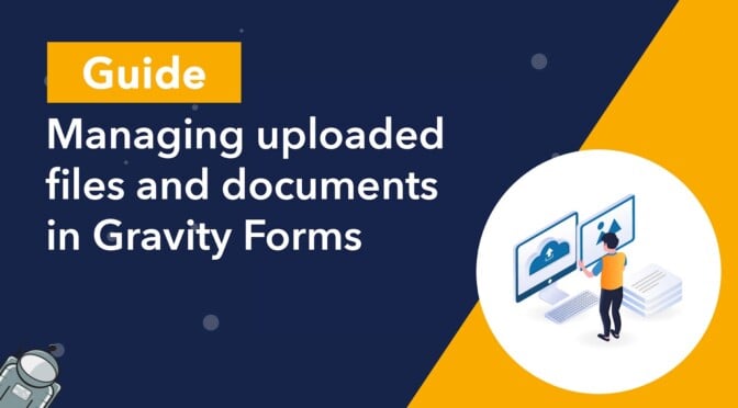 Guide: Managing uploaded files and documents in Gravity Forms