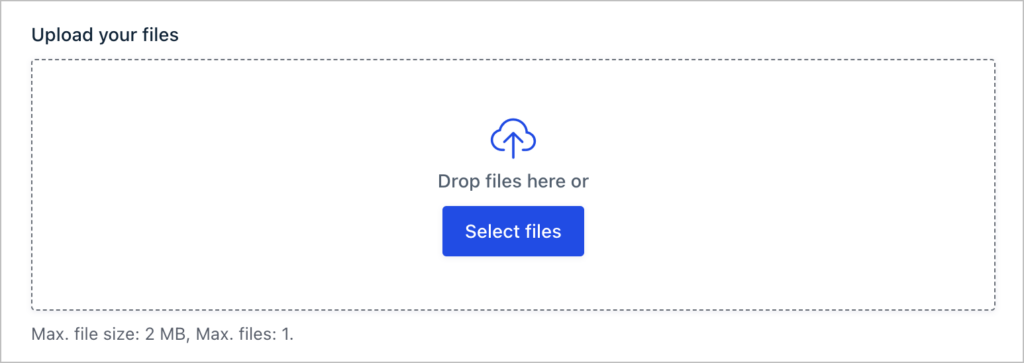 A box allowing users to drag and drop files for upload, a blue button that read 'Select files' and an icon.