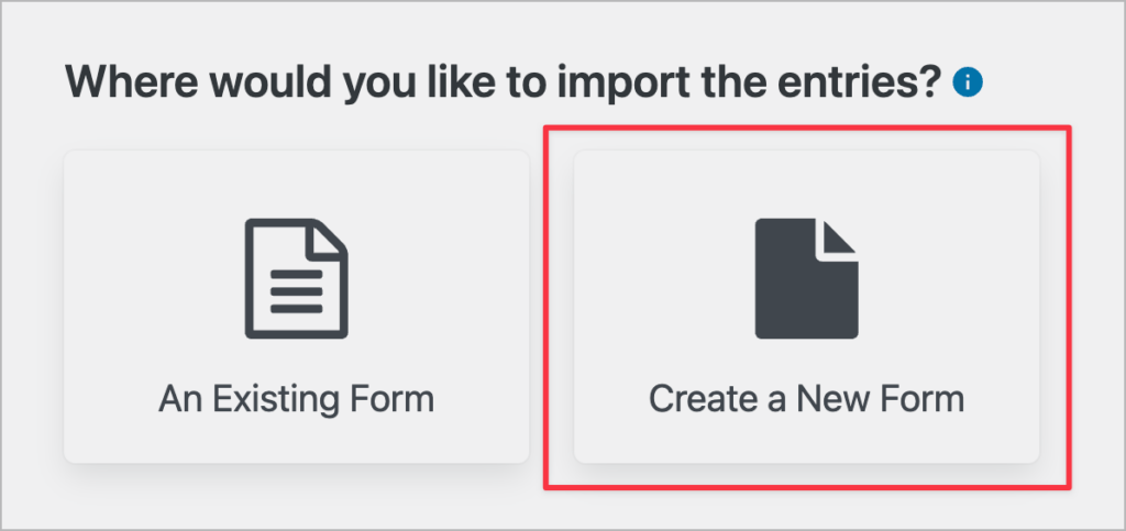 A message that says 'where would you like to import entries' with two options - an existing form or create a new form