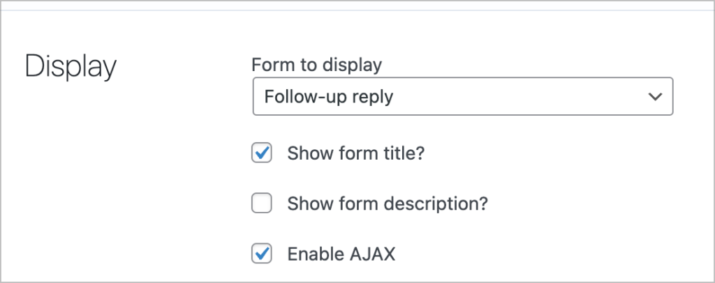 A dropdown field labeled 'Form to display'; it is set to 'Follow-up reply'