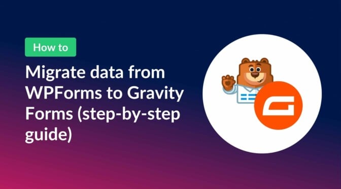 How to migrate from WPForms to Gravity Forms (step-by-step guide)