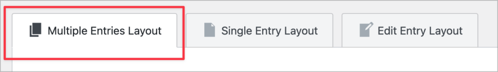 Three tabs labeled as follows—"Multiple Entries Layout" (highlighted in red), "Single Entry Layout", "Edit Entry Layout".
