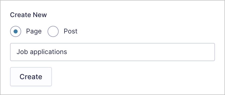 A radio buttons field with the 'Page' option selected; there is a text input box below with the text 'Job applications'; and a button below labeled 'Create'.