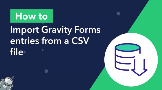 How to Import Gravity Forms entries from a CSV file