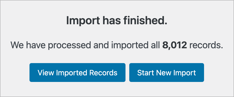 A notification that reads 'Import has finished: We have processed and imported all 8,012 records'; there are two buttons below: 'View Imported Records', and 'Start New Import'