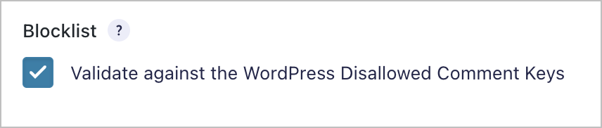 A checkbox labeled 'Validate against the WordPress Disallowed Comment Keys'