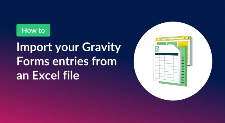 Import your Gravity Forms entries from an Excel file
