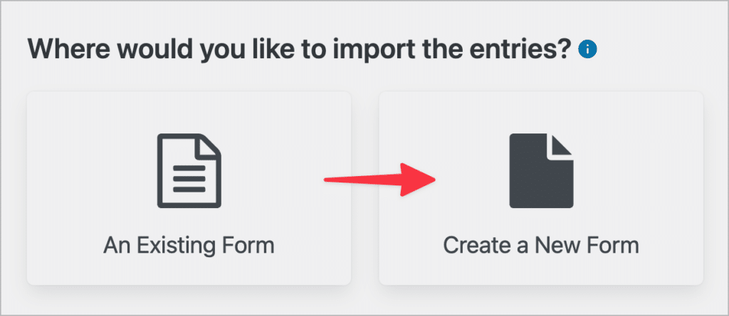 A message asking where you would like to import the entries, with an arrow pointing to the second option that says 'Create a New Form'