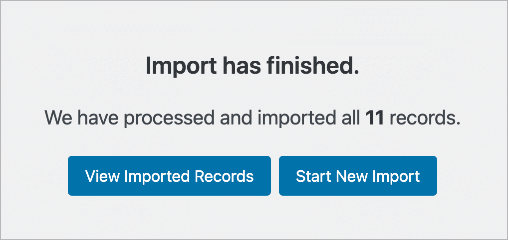 A notice that is titled 'Import has finished'; there are two buttons below labeled 'View Imported Records' and 'Start New Import' respectively.