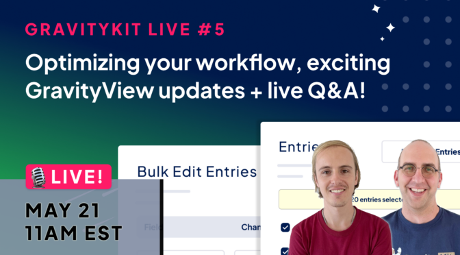 GravityKit Live #5: Optimizing your workflow, exciting GravityView updates + Live Q&A