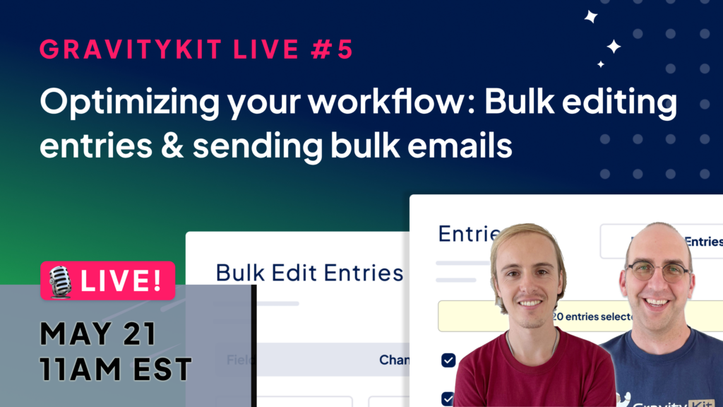 GravityKit Live #5: Optimizing your workflow: Bulk editing entries and sending bulk emails